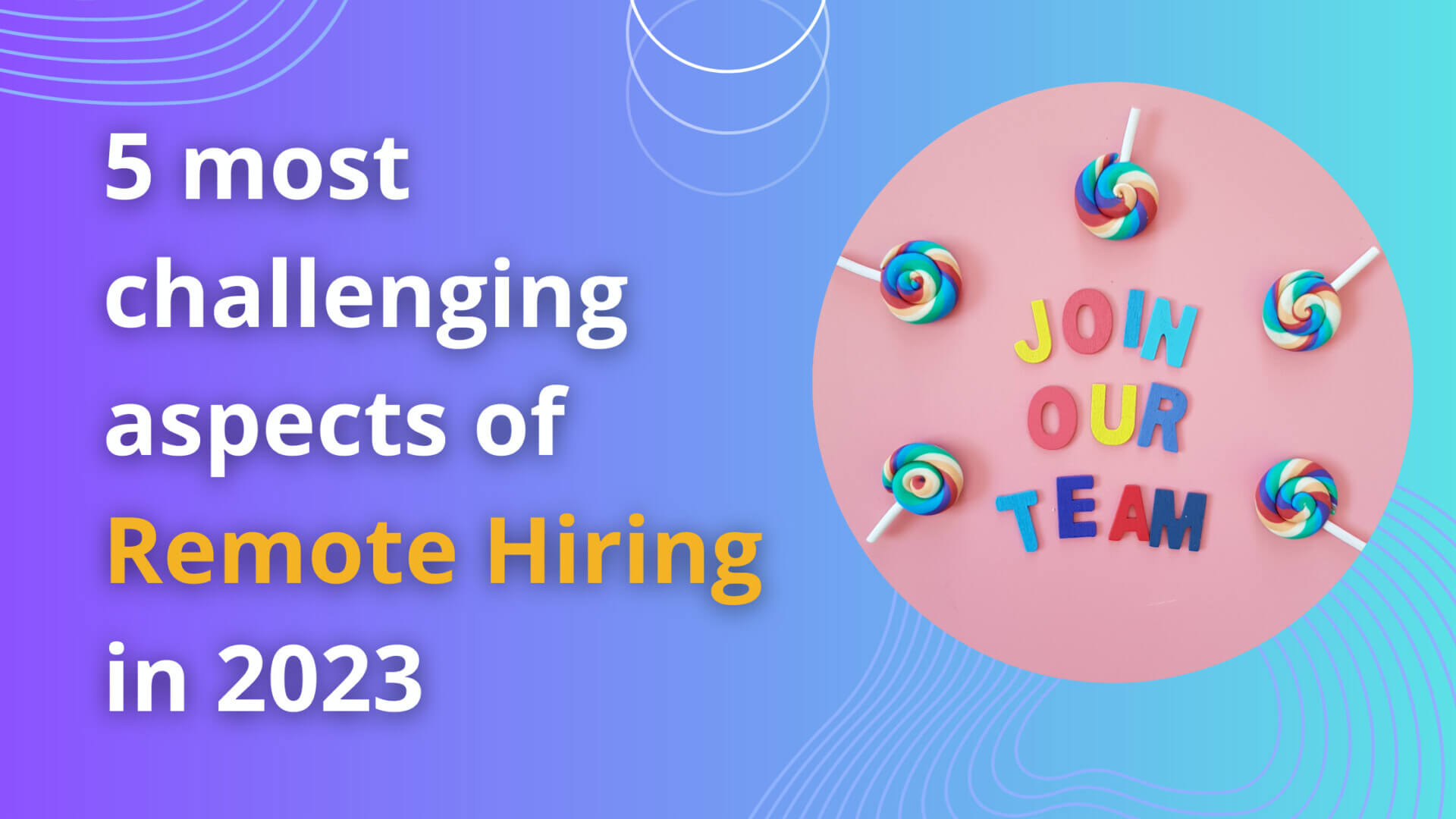 Top 5 challenges in remote hiring in 2023