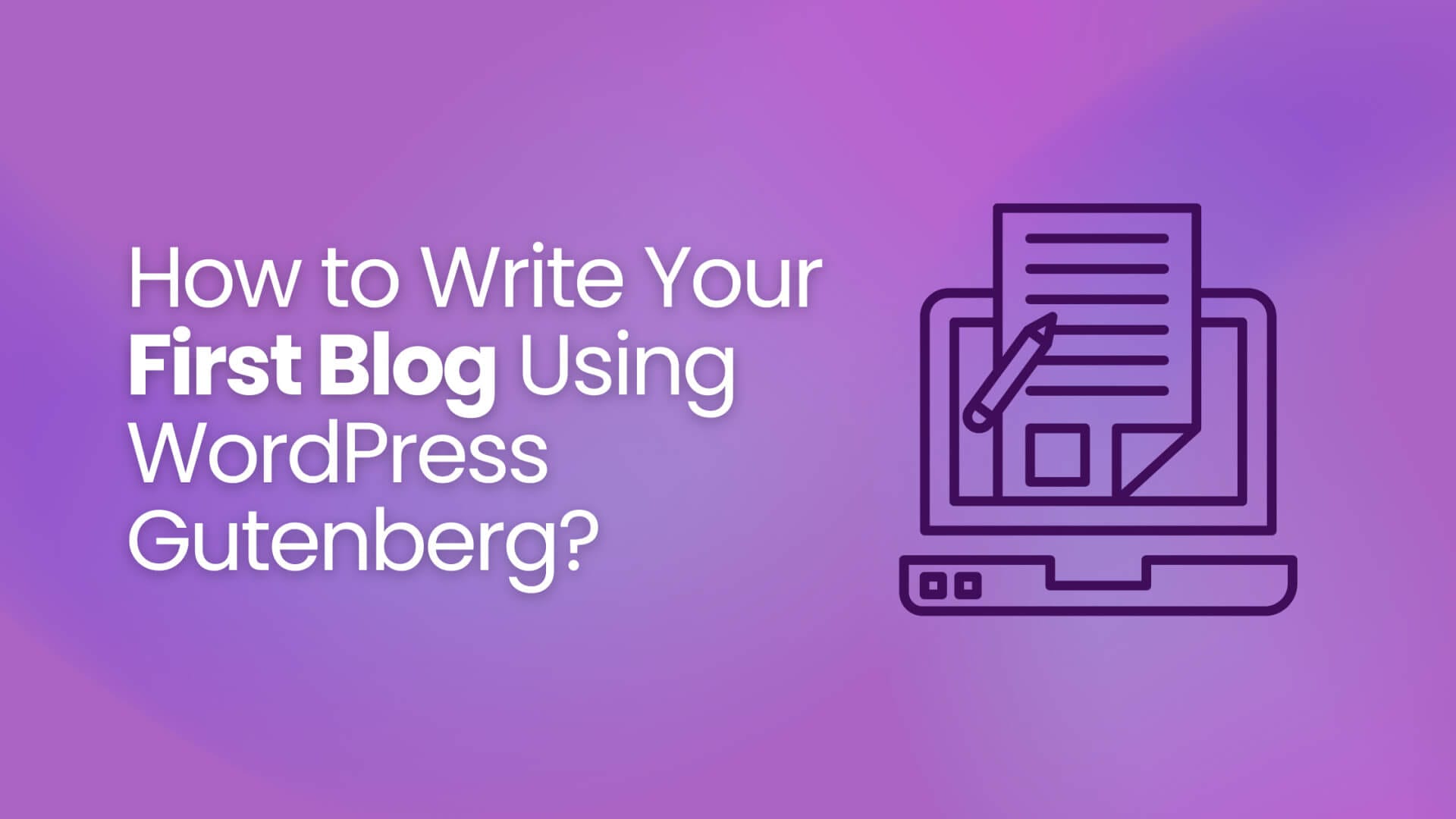 How to Write Your First Blog Post using WordPress